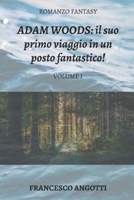 ADAM WOODS: il suo primo viaggio in un posto fantastico! B09YD668GT Book Cover