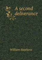 A Second Deliverance from Popery and Slavery, as It Was Set Forth in a Sermon in the Parish Church of Sutton in Surrey, Sept. 19, 1714, Being the First Sunday After His Majesty's Landing 1015123422 Book Cover