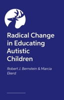 Radical Change in Educating Autistic Children 1805018981 Book Cover