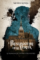 I PRESERVATORI DELLA VERITÀ: LE CRONACHE DEL DESTINO D'INCHIOSTRO B0C7T5TZKK Book Cover