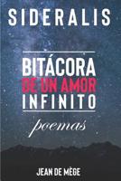 Sideralis: Bit�cora de un Amor Infinito. Poemas 1078373558 Book Cover