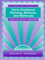 Practical Guide to Early Childhood Planning, Methods and Materials, A: The What, Why and How of Lesson Plans 0205174043 Book Cover
