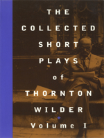 The Collected Short Plays of Thornton Wilder Volume I 155936131X Book Cover