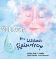 Silver, the Littlest Raindrop 0986290513 Book Cover