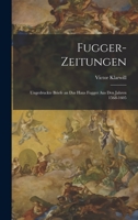 Fugger-Zeitungen: Ungedruckte Briefe an das Haus Fugger aus den Jahren 1568-1605 1019202262 Book Cover