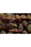 Dropping Almonds 1505994101 Book Cover