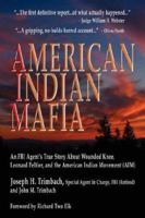 American Indian Mafia: An FBI Agent's True Story about Wounded Knee, Leonard Peltier, and the American Indian Movement (AIM) 0979585503 Book Cover