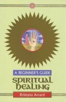 Spiritual Healing: A Beginner's Guide 0340674164 Book Cover
