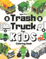 Trash Truck Coloring Book For Kids Ages 4-8: My First Little Book of Garbage Truck | Trashy Town For Little Boys and Toddlers Who Loves Trucks | ... Year Old Boy | Pop Up | Love Is a Big Truck B08W4JRMG9 Book Cover