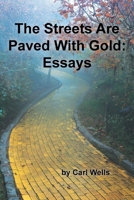 The Streets Are Paved With Gold: Essays B0HF11DBSF Book Cover