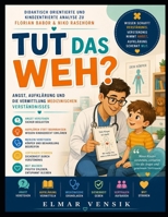 Didaktisch orientierte und kindzentrierte Analyse zu Florian Babor & Niko Rasehorn’s Tut das weh?: Angst, Aufklärung und die Vermittlung medizinischen Verständnisses (German Edition) B0GZHPBC8J Book Cover