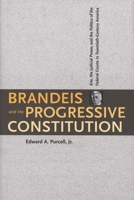 Brandeis and the Progressive Constitution: Erie, the Judicial Power, and the Politics of the Federal Courts in Twentieth-Century America 0300078048 Book Cover