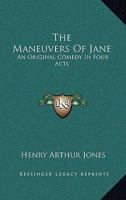 The Man Uvres of Jane: An Original Comedy in Four Acts 143253906X Book Cover