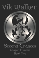 Second Chances: Dragon Hunters, Book Two B08P3QTLKG Book Cover