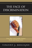 The Face of Discrimination: How Race and Gender Impact Work and Home Lives 0742548082 Book Cover