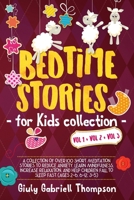 Bedtime Stories  for Kids Vol 1+Vol 2 + Vol 3: A Collection of over 100 Short Meditation Stories  to Reduce Anxiety, Learn Mindfulness, Increase  Relaxation, and Help Children Fall Asleep Fast 1651690553 Book Cover