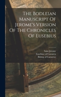 The Bodleian Manuscript Of Jerome's Version Of The Chronicles Of Eusebius 1015618790 Book Cover