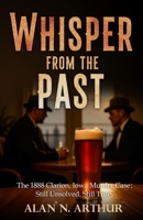 A Whisper from the Past: The 1888 Clarion, Iowa Murder Case: Still Unsolved. Still True. B0FJYGPRCJ Book Cover