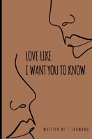love like i want you to know B08WZGS3Q2 Book Cover