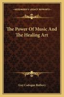 Power of Music and the Healing Art 1376761734 Book Cover