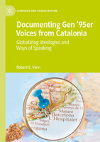 Documenting Gen '95er Voices from Catalonia : Globalizing Ideologies and Ways of Speaking 3031771699 Book Cover
