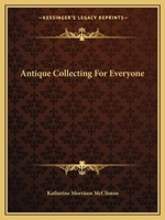 Antique Collecting For Everyone 0548444854 Book Cover