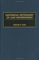 Historical Dictionary of Law Enforcement 0313305609 Book Cover