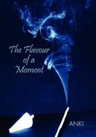 The Flavour of a Moment 1453598839 Book Cover