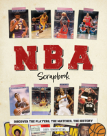 NBA Scrapbook: Discover the Players, the Matches, the History 1915343267 Book Cover