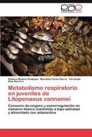 Metabolismo respiratorio en juveniles de Litopenaeus vannamei: Consumo de oxígeno y osmorregulación en camaron blanco mantenido a baja salinidad y alimentado con astaxantina 3847355325 Book Cover