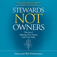 Stewards Not Owners: The Joy of Aligning Your Money with Your Faith B0DSKB4HCK Book Cover