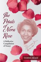 The Petals of Nora Rose: A Reflective Compilation of Essays 1500570966 Book Cover