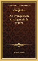 Die Evangelische Kirchgemeinde (1907) 116836065X Book Cover
