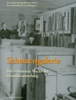 Schattengalerie: Die Verlorenen Werke Der Gemäldesammlung Suermodt-Ludwig-Museum Aachen 3777443050 Book Cover