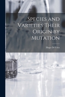 Species and Varieties Their Origin by Mutation 1017292086 Book Cover