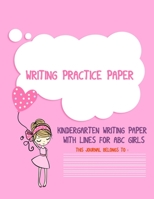 Writing Practice Paper: Kindergarten writing paper  with lines for ABC Kids, 8.5x11 inches, 120 page. 1658750713 Book Cover