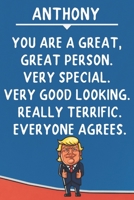 Anthony You Are A Great Great Person Very Special: Donald Trump Notebook Journal Gift for Anthony / Diary / Unique Greeting Card Alternative 1677361689 Book Cover