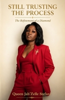 Still Trusting The Process: The Refinement of a Diamond B0H6ZR7255 Book Cover