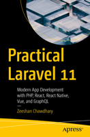 Practical Laravel 11: Modern App Development with Php, React, React Native, Vue and Graphql B0CRT2VZ2L Book Cover