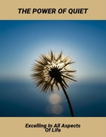 The Power Of Quiet: Excelling In All Aspects Of Life B0HH3KLWK8 Book Cover