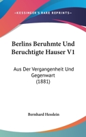 Berlins Beruhmte Und Beruchtigte Hauser V1: Aus Der Vergangenheit Und Gegenwart (1881) 1168147565 Book Cover