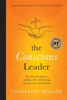 The Conscious Leader: the ultimate guide to leading a life worth living through crises and beyond 1925452336 Book Cover