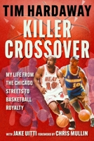 Killer Crossover: My Life from the Chicago Streets to Basketball Royalty 1683585062 Book Cover
