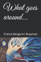 What Goes Around... 1981098526 Book Cover