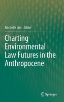 Charting Environmental Law Futures in the Anthropocene 9811390649 Book Cover