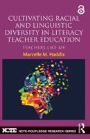 Cultivating Racial and Linguistic Diversity in Literacy Teacher Education: Teachers Like Me 0415729963 Book Cover