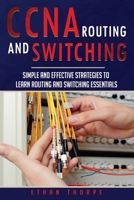 CCNA: Simple and Effective Strategies to Learn Routing and Switching Essentials 1655499238 Book Cover