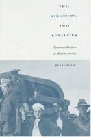 Two Kingdoms, Two Loyalties: Mennonite Pacifism in Modern America (Center Books in Anabaptist Studies) 0801858275 Book Cover