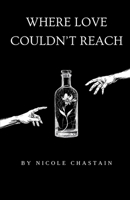 Where Love Couldn't Reach: Poems on Love, Loss and Addictions Shadow (Fragments of Me) B0FR2VBY8K Book Cover