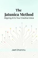 The Jatunica Method: Aligning AI to Your Creative Voice 1764138902 Book Cover